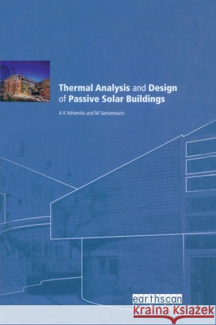 Thermal Analysis and Design of Passive Solar Buildings Ak Athienitis M. Santamouris 9780367578916 Routledge