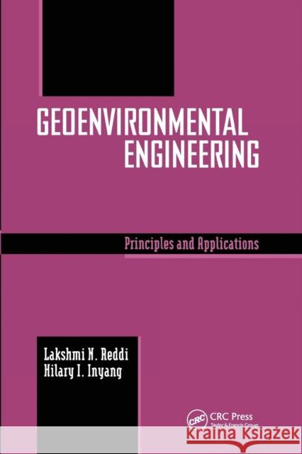 Geoenvironmental Engineering: Principles and Applications Lakshmi Reddi Hilary I. Inyang 9780367578992