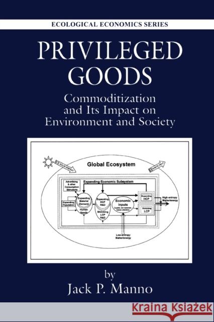 Privileged Goods: Commoditization and Its Impact on Environment and Society Jack P. Manno 9780367579098