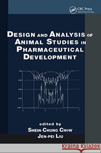 Design and Analysis of Animal Studies in Pharmaceutical Development Shein-Chung Chow Jen-Pei Liu 9780367579388 CRC Press