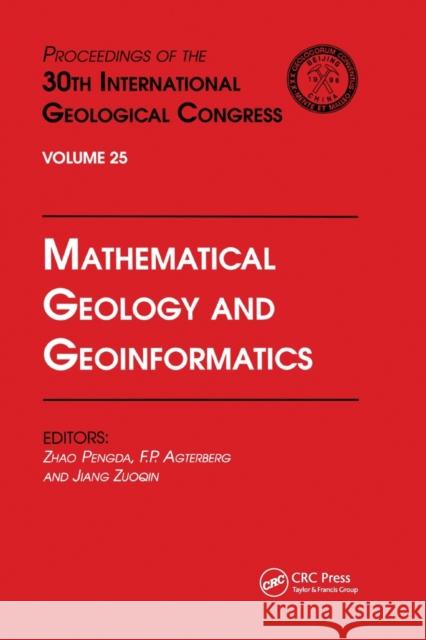 Mathematical Geology and Geoinformatics: Proceedings of the 30th International Geological Congress, Volume 25 Zhao Pengda Agterberg                                Jiang Zuogin 9780367579395