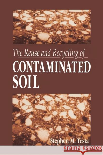The Reuse and Recycling of Contaminated Soil Stephen M. Testa 9780367579456