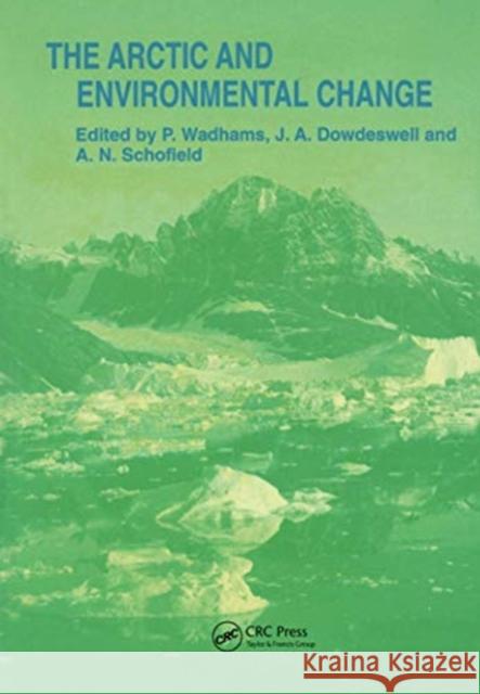 Arctic and Environmental Change Peter Wadhams J. a. Dowdeswell A. M. Schofield 9780367579463