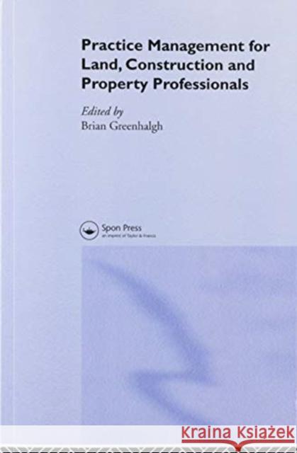 Practice Management for Land, Construction and Property Professionals Brian Greenhalgh 9780367579531