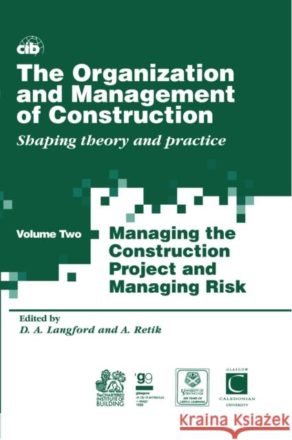 The Organization and Management of Construction: Shaping Theory and Practice David Langford Arkady Retik 9780367579562 Routledge