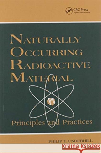 Naturally Occurring Radioactive Materials: Principles and Practices T. Rick Irvin 9780367579609 CRC Press