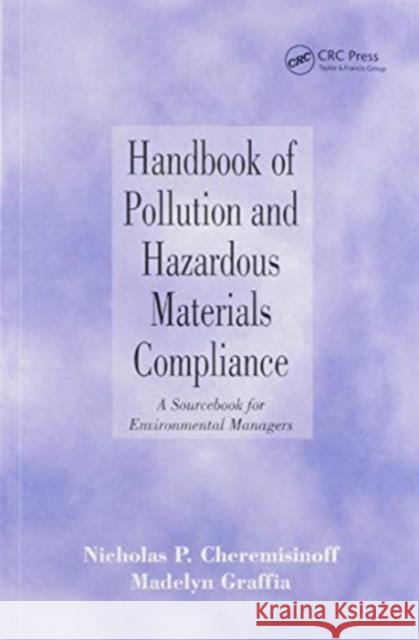 Handbook of Pollution and Hazardous Materials Compliance: A Sourcebook for Environmental Managers Nicholas P. Cheremisinoff Madelyn Graffia 9780367579647