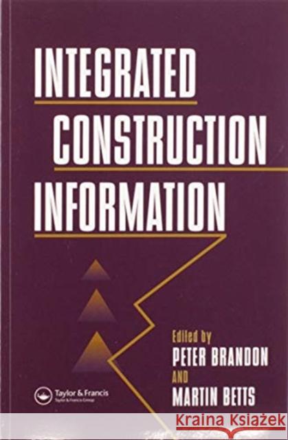 Integrated Construction Information M. Betts P. S. Brandon Martin Betts Nfa 9780367579722 Routledge