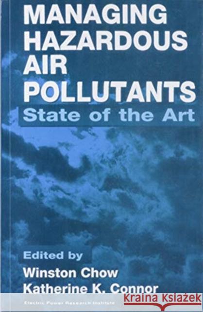 Managing Hazardous Air Pollutants: State of the Art Winston Chow Katherine Connor 9780367579852 CRC Press