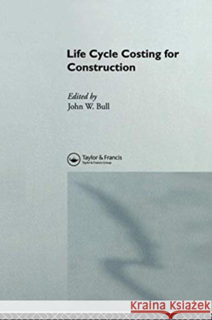 Life Cycle Costing for Construction J. W. Bull 9780367579937 Routledge