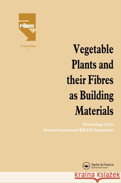 Vegetable Plants and their Fibres as Building Materials: Proceedings of the Second International RILEM Symposium Sobral, H. S. 9780367580117