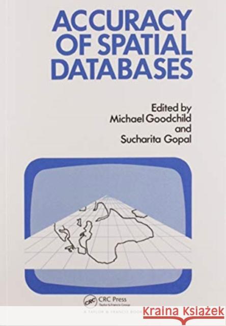 The Accuracy of Spatial Databases Michael F. Goodchild Sucharita Gopal 9780367580193