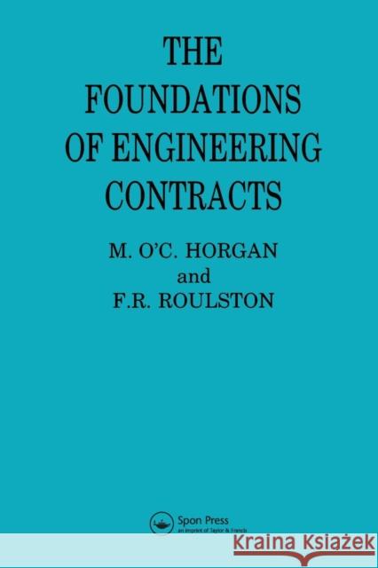 The Foundations of Engineering Contracts M. O'c Horgan F. R. Roulston 9780367580209 Routledge