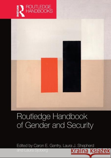 Routledge Handbook of Gender and Security Caron E. Gentry Laura J. Shepherd Laura Sjoberg 9780367580544