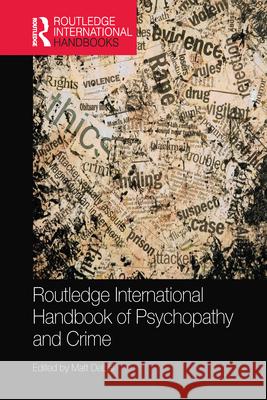 Routledge International Handbook of Psychopathy and Crime Matt Delisi 9780367580575