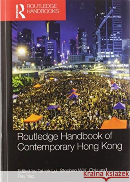 Routledge Handbook of Contemporary Hong Kong Tai-Lok Lui Stephen W. K. Chiu Ray Yep 9780367580605 Routledge