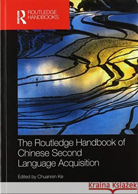 The Routledge Handbook of Chinese Second Language Acquisition Chuanren Ke 9780367580766 Routledge