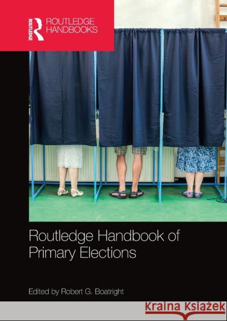 Routledge Handbook of Primary Elections Robert G. Boatright 9780367580841