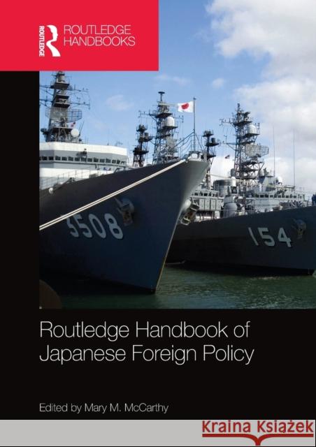 Routledge Handbook of Japanese Foreign Policy Mary McCarthy 9780367580865 Routledge