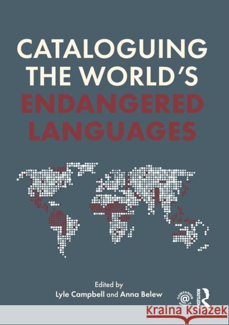 Cataloguing the World's Endangered Languages Lyle Campbell Anna Belew 9780367580902 Routledge