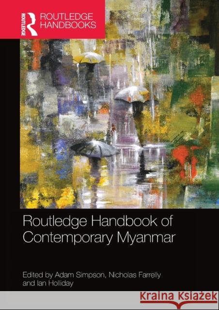 Routledge Handbook of Contemporary Myanmar Adam Simpson Nicholas Farrelly Ian Holliday 9780367580964
