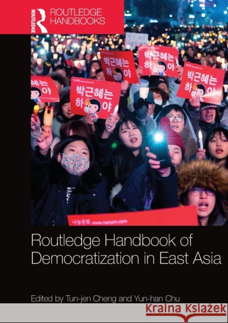 Routledge Handbook of Democratization in East Asia Tun-Jen Cheng Yun-Han Chu 9780367581145 Routledge