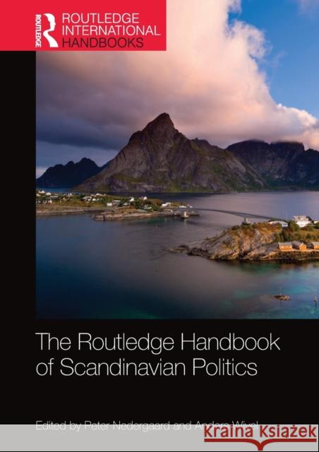 The Routledge Handbook of Scandinavian Politics Peter Nedergaard Anders Wivel 9780367581206