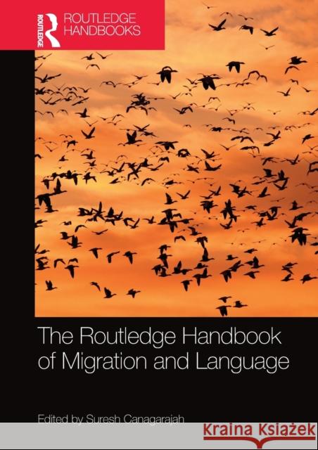 The Routledge Handbook of Migration and Language Suresh Canagarajah 9780367581350 Routledge