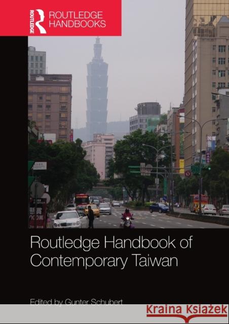 Routledge Handbook of Contemporary Taiwan Gunter Schubert 9780367581619