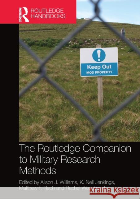 The Routledge Companion to Military Research Methods Alison J. Williams Neil Jenkings Rachel Woodward 9780367581626 Routledge
