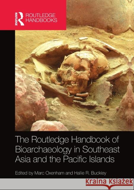 The Routledge Handbook of Bioarchaeology in Southeast Asia and the Pacific Islands Marc Oxenham Hallie Buckley 9780367581725