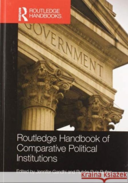Routledge Handbook of Comparative Political Institutions Jennifer Gandhi Rub 9780367581800