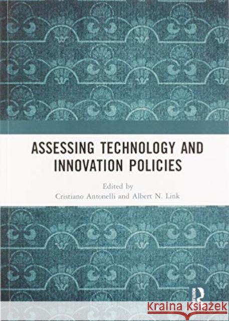 Assessing Technology and Innovation Policies Cristiano Antonelli Albert N. Link 9780367582562