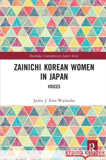 Zainichi Korean Women in Japan: Voices Kim-Wachutka, Jackie J. 9780367582647 Routledge