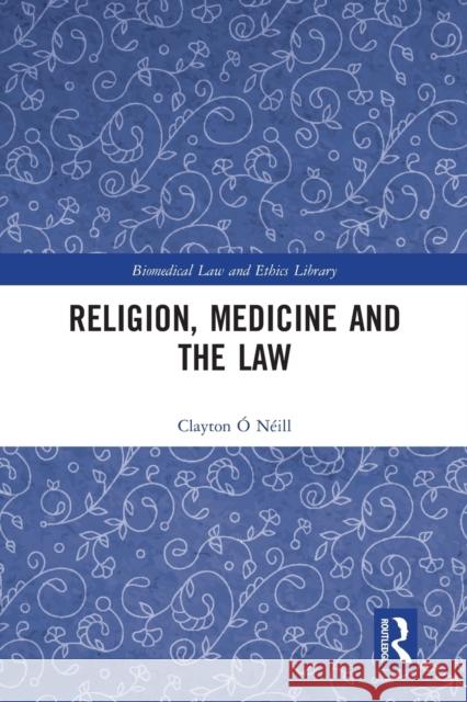 Religion, Medicine and the Law  9780367582791 Routledge