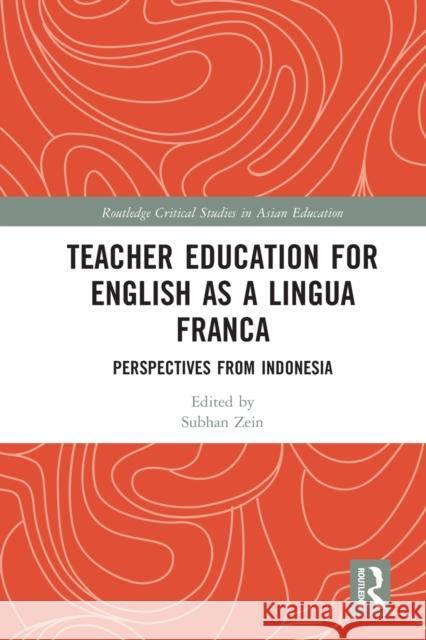 Teacher Education for English as a Lingua Franca: Perspectives from Indonesia Subhan Zein 9780367583040 Routledge