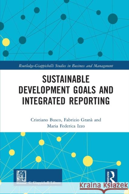 Sustainable Development Goals and Integrated Reporting Cristiano Busco Fabrizio Gran 9780367583187 Routledge