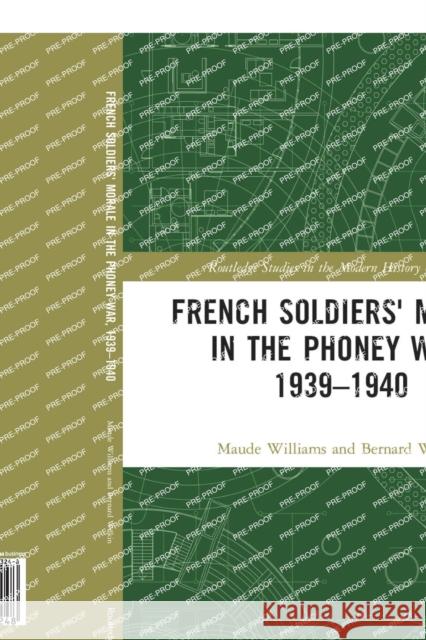 French Soldiers' Morale in the Phoney War, 1939-1940 Maude Williams Bernard Wilkin 9780367583248 Routledge