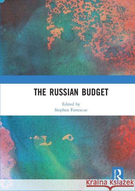 The Russian Budget Stephen Fortescue 9780367583743 Routledge