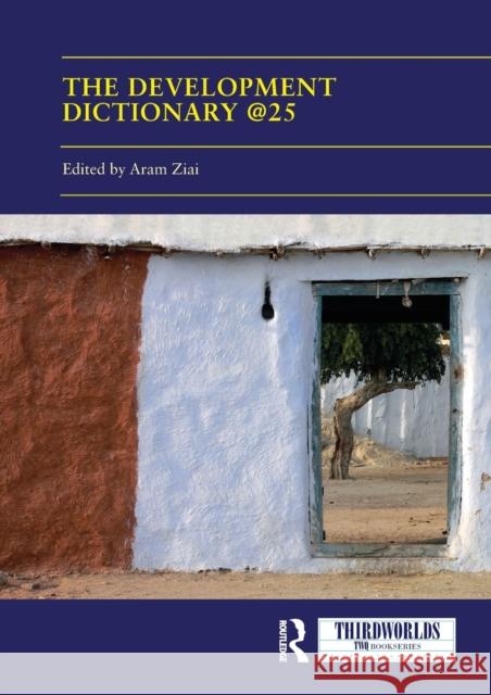The Development Dictionary @25: Post-Development and Its Consequences Aram Ziai 9780367583972 Routledge
