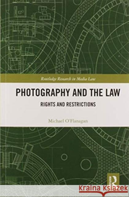 Photography and the Law: Rights and Restrictions O'Flanagan, Michael 9780367584115 Routledge