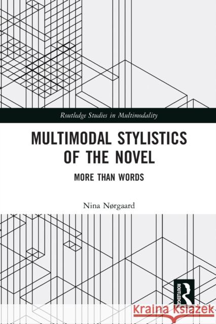 Multimodal Stylistics of the Novel: More than Words Nørgaard, Nina 9780367584542 Routledge