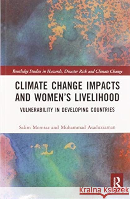 Climate Change Impacts and Women's Livelihood: Vulnerability in Developing Countries Salim Momtaz Muhammad Asaduzzaman 9780367584696