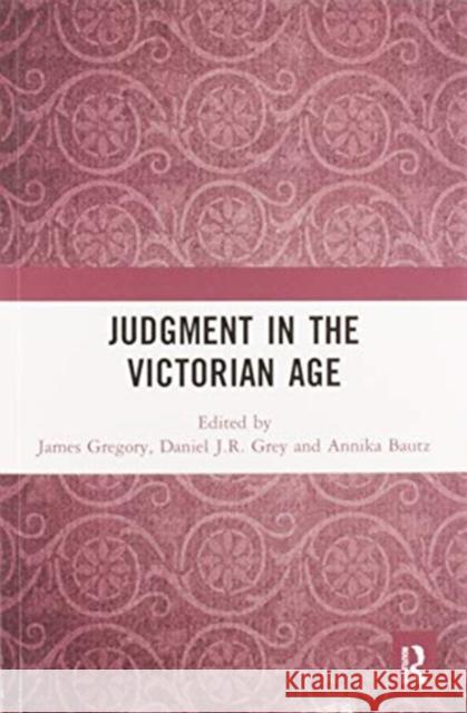 Judgment in the Victorian Age James Gregory Daniel J. R. Grey Annika Bautz 9780367584726 Routledge