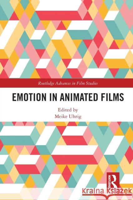 Emotion in Animated Films Meike Uhrig 9780367584771 Routledge