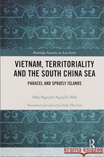Vietnam, Territoriality and the South China Sea: Paracel and Spratly Islands Nguyễn Nh Vinh-The Lam 9780367584795 Routledge