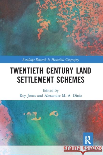 Twentieth Century Land Settlement Schemes Roy Jones Alexandre M. a. Diniz 9780367585266