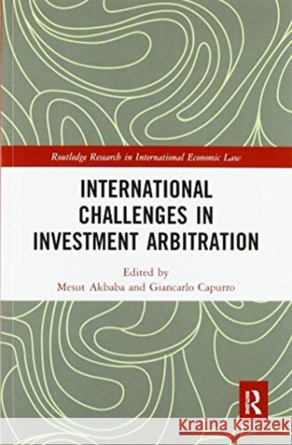 International Challenges in Investment Arbitration Mesut Akbaba Giancarlo Capurro 9780367585419 Routledge