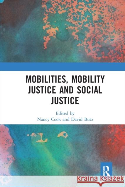 Mobilities, Mobility Justice and Social Justice Nancy Cook David Butz 9780367585532