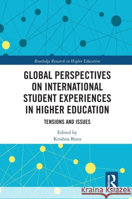Global Perspectives on International Student Experiences in Higher Education: Tensions and Issues Krishna Bista 9780367585853 Routledge